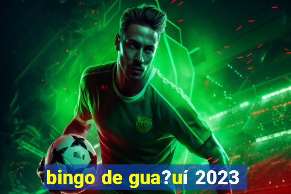 bingo de gua?uí 2023