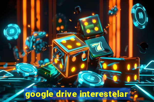 google drive interestelar