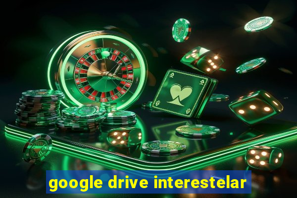 google drive interestelar