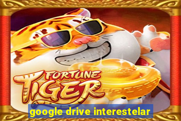 google drive interestelar