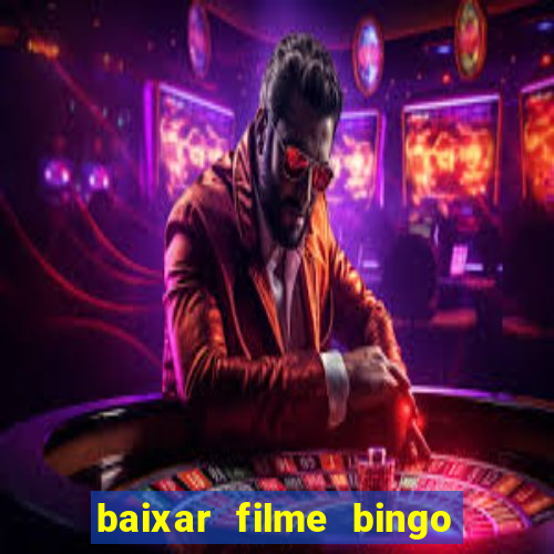 baixar filme bingo o rei das manhas