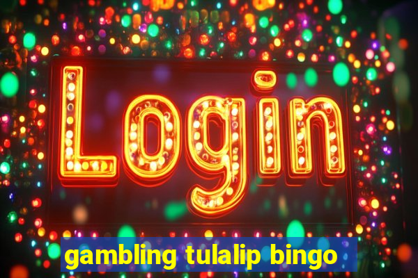 gambling tulalip bingo