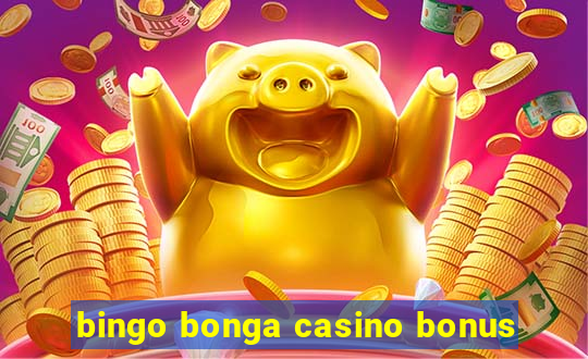 bingo bonga casino bonus