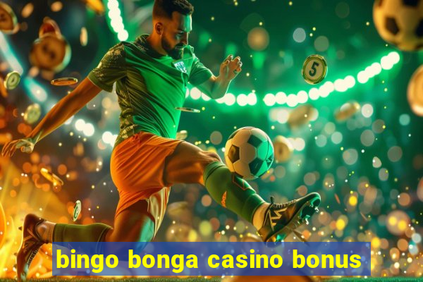 bingo bonga casino bonus