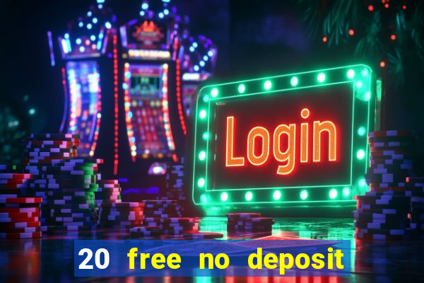 20 free no deposit casino uk 2021