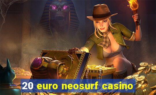 20 euro neosurf casino