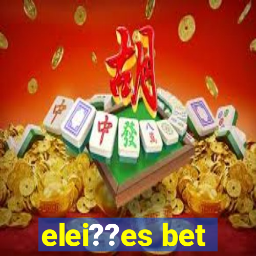 elei??es bet