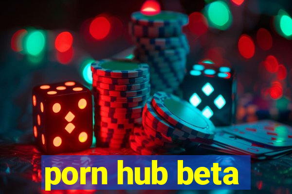 porn hub beta