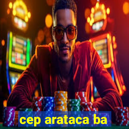 cep arataca ba