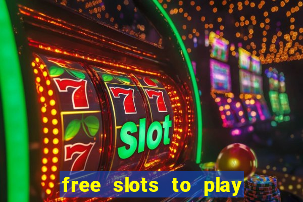 free slots to play for free