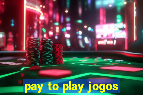 pay to play jogos