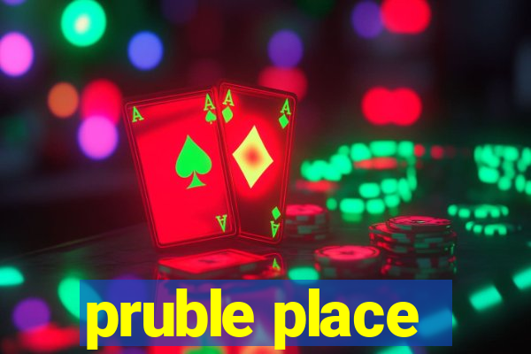 pruble place