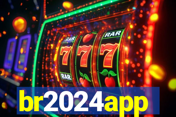 br2024app