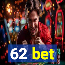 62 bet