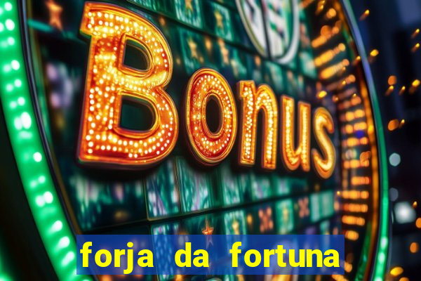 forja da fortuna é confiável