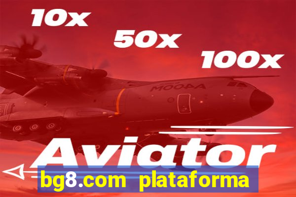 bg8.com plataforma paga mesmo