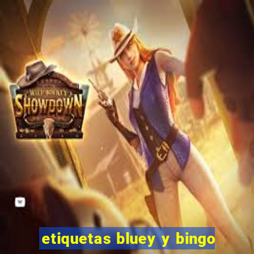 etiquetas bluey y bingo