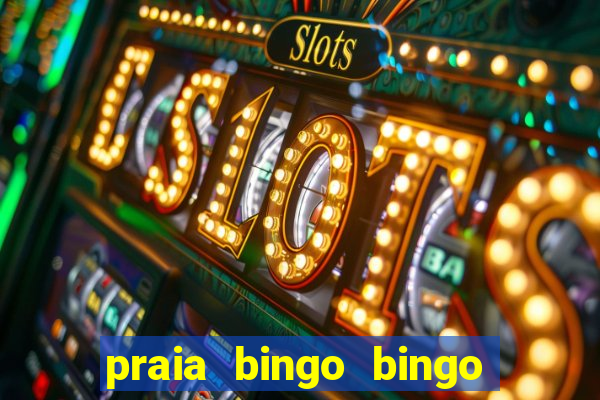 praia bingo bingo grátis cassino slot