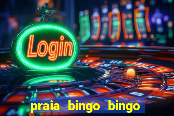 praia bingo bingo grátis cassino slot