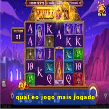 qual eo jogo mais jogado