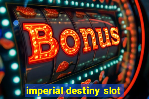 imperial destiny slot