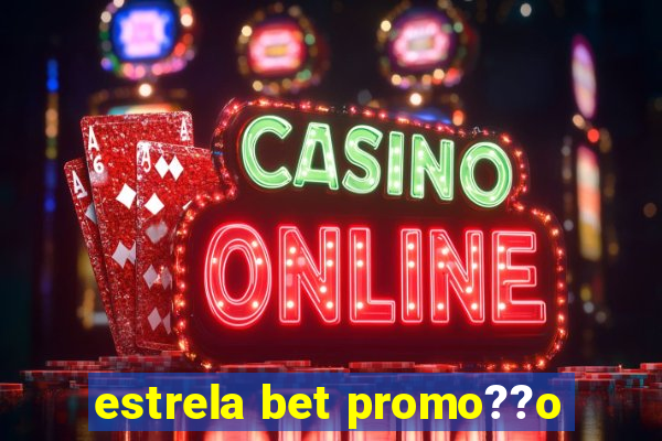 estrela bet promo??o