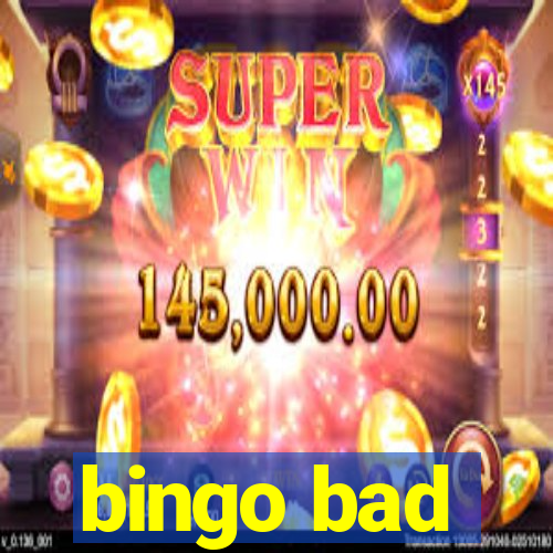 bingo bad