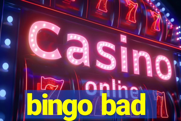 bingo bad