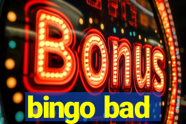 bingo bad