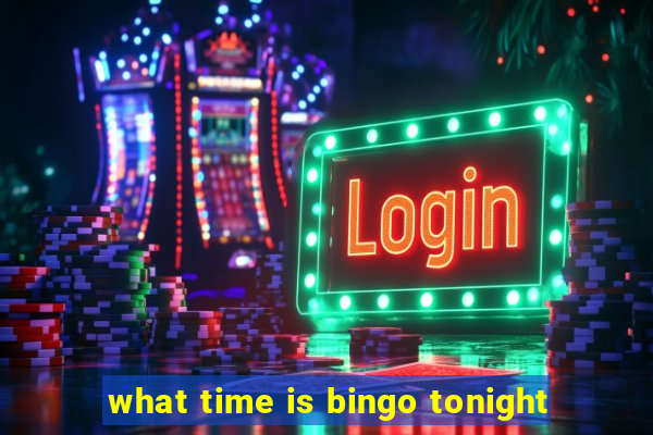 what time is bingo tonight