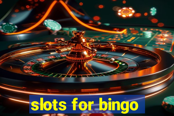 slots for bingo