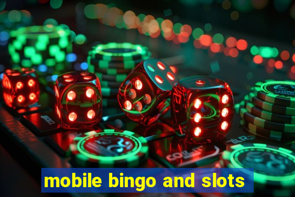 mobile bingo and slots