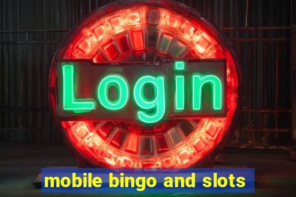 mobile bingo and slots