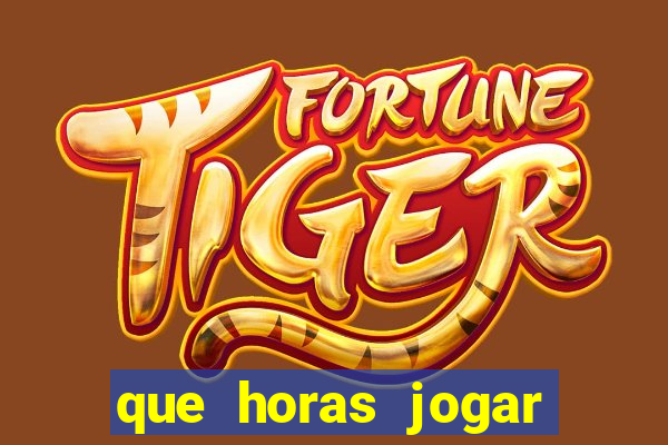 que horas jogar fortune tiger