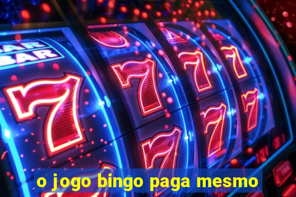 o jogo bingo paga mesmo