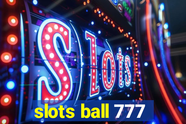 slots ball 777