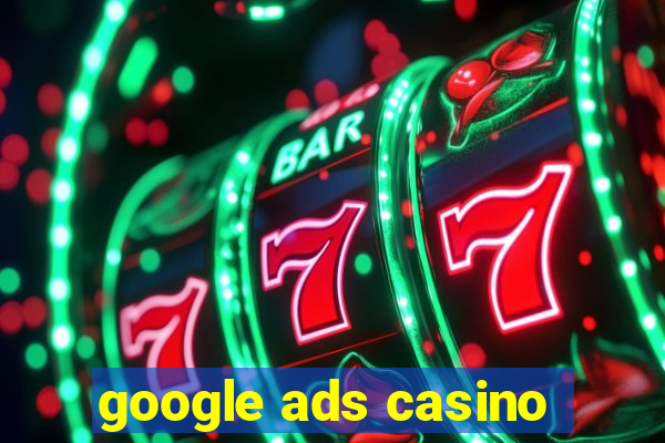 google ads casino