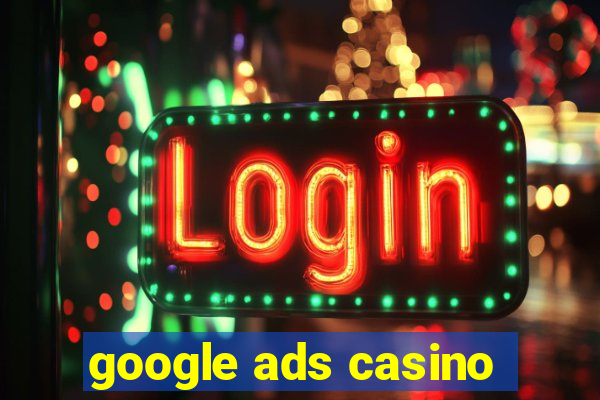 google ads casino