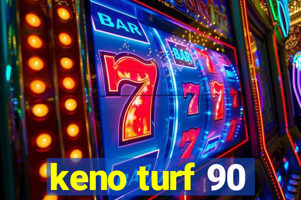 keno turf 90