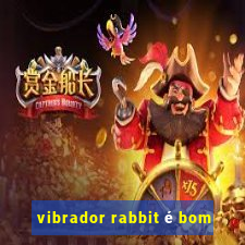 vibrador rabbit é bom