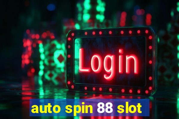 auto spin 88 slot