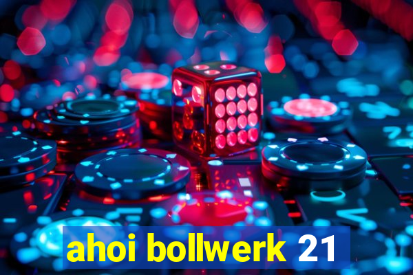 ahoi bollwerk 21