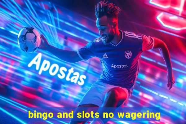 bingo and slots no wagering