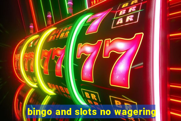 bingo and slots no wagering