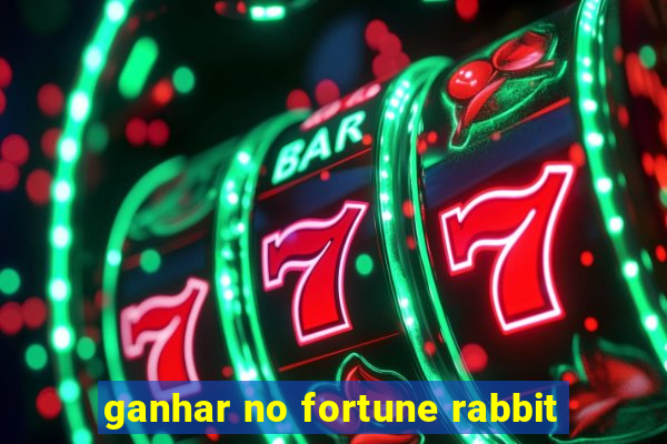 ganhar no fortune rabbit