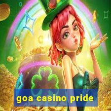 goa casino pride