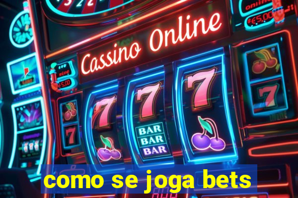 como se joga bets