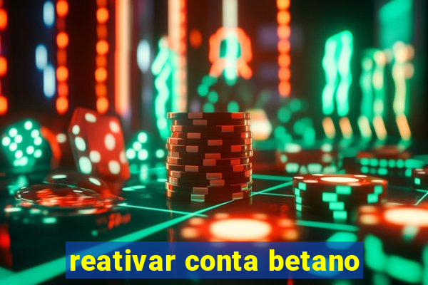 reativar conta betano