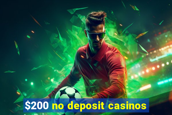 $200 no deposit casinos