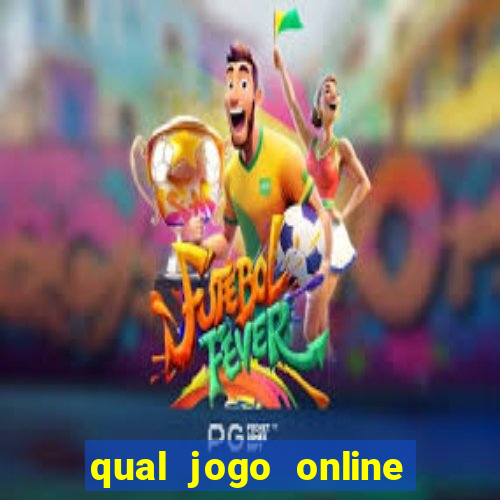 qual jogo online que ganha dinheiro de verdade